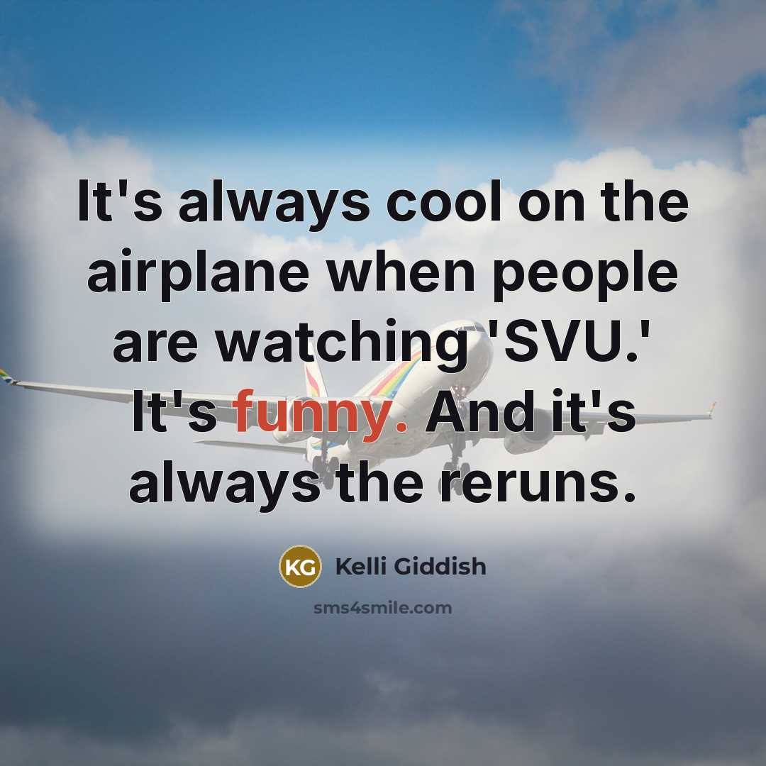 “It's always cool on the airplane when people are watching…” quote by Kelli Giddish
