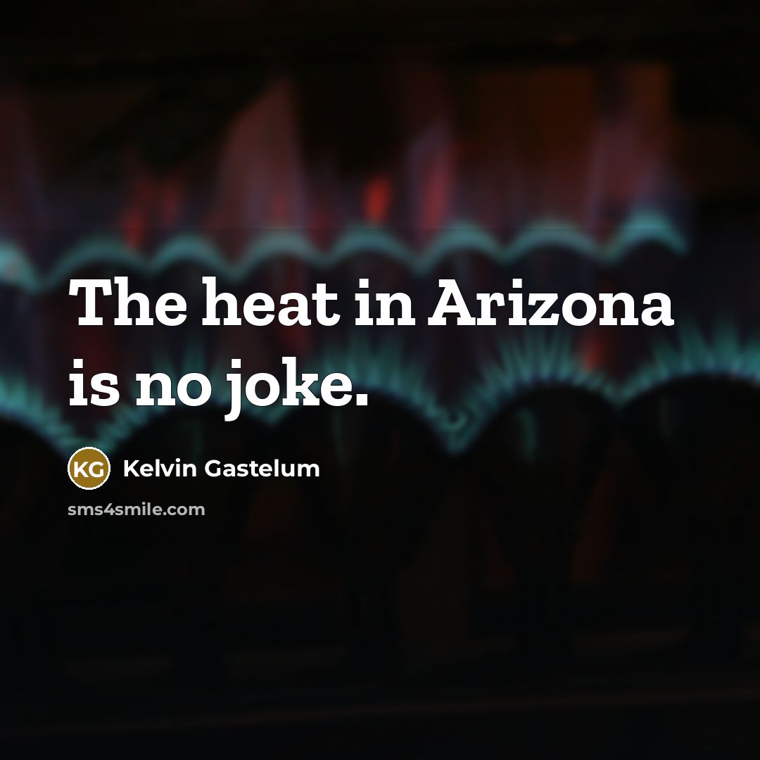 “The heat in Arizona is no joke.…” quote by Kelvin Gastelum