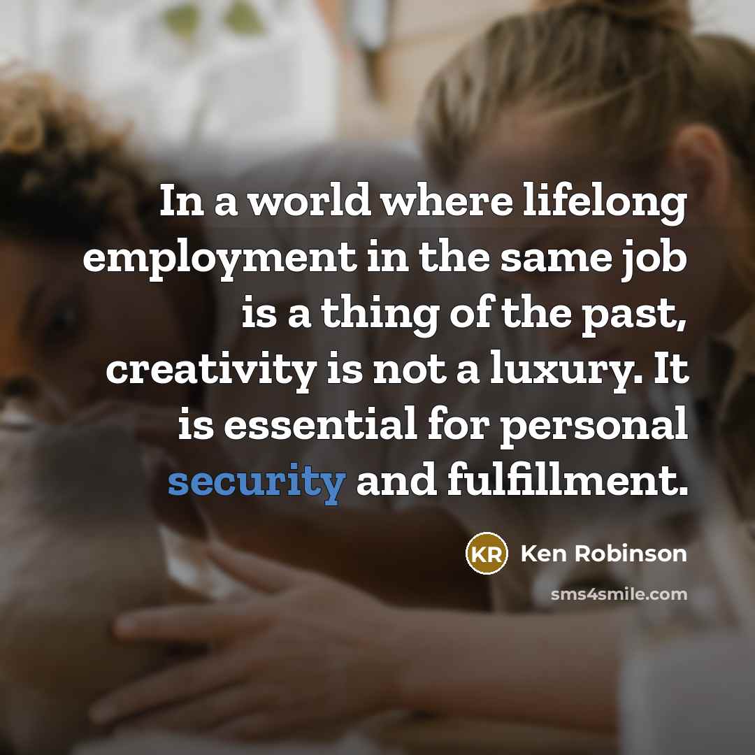 “In a world where lifelong employment in the same job…” quote by Ken Robinson