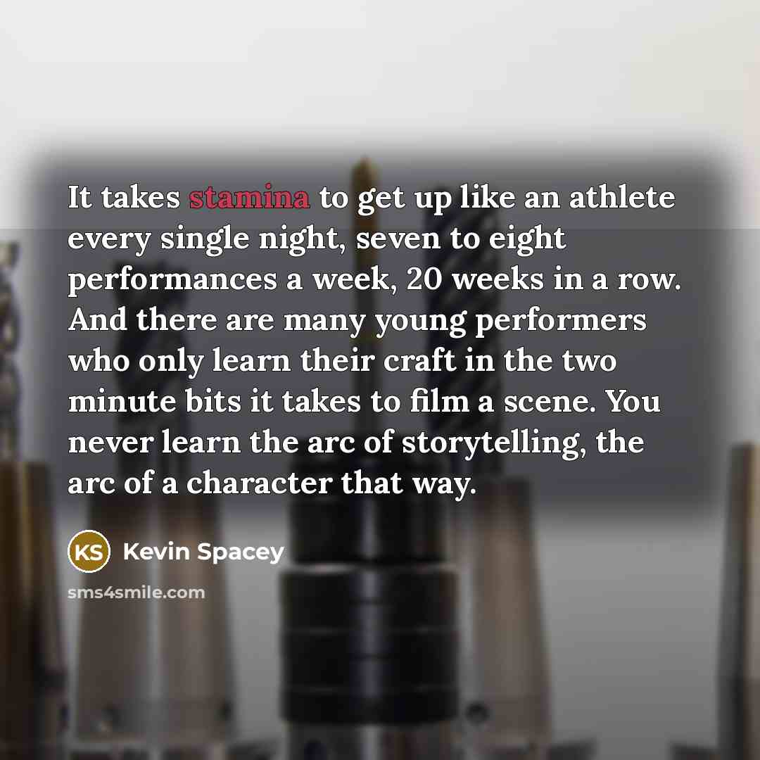“It takes stamina to get up like an athlete every…” quote by Kevin Spacey