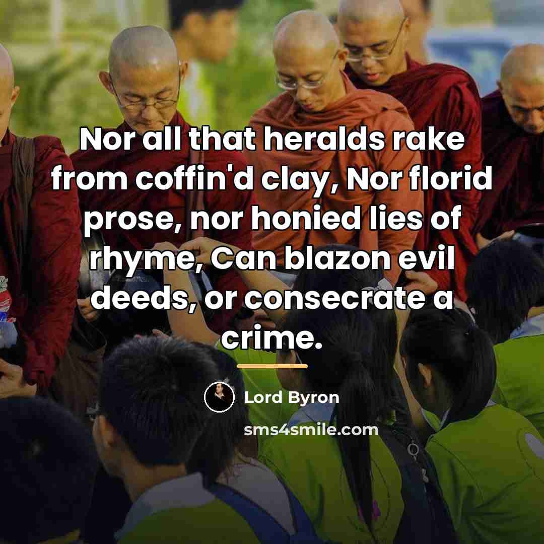 “Nor all that heralds rake from coffin'd clay, Nor florid…” quote by Lord Byron