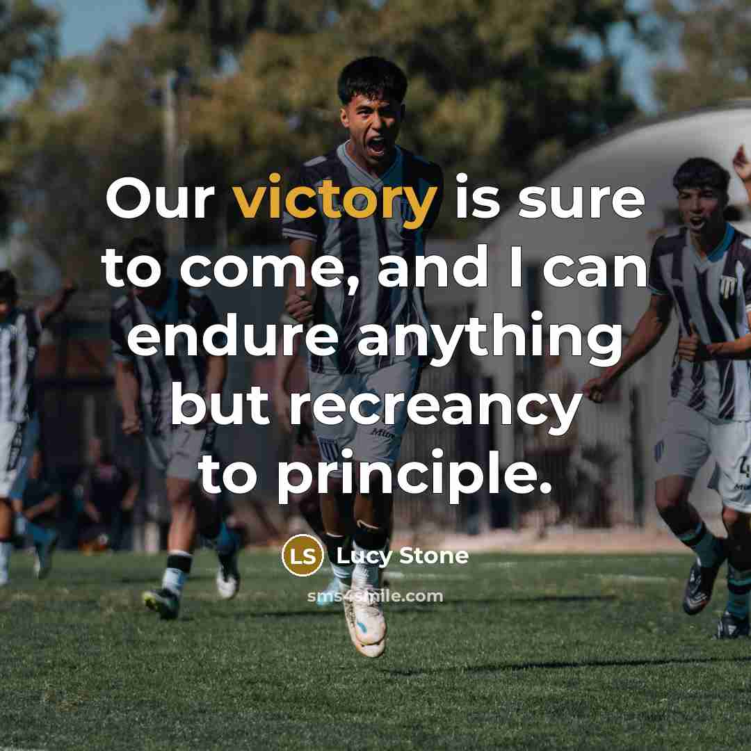 “Our victory is sure to come, and I can endure…” quote by Lucy Stone