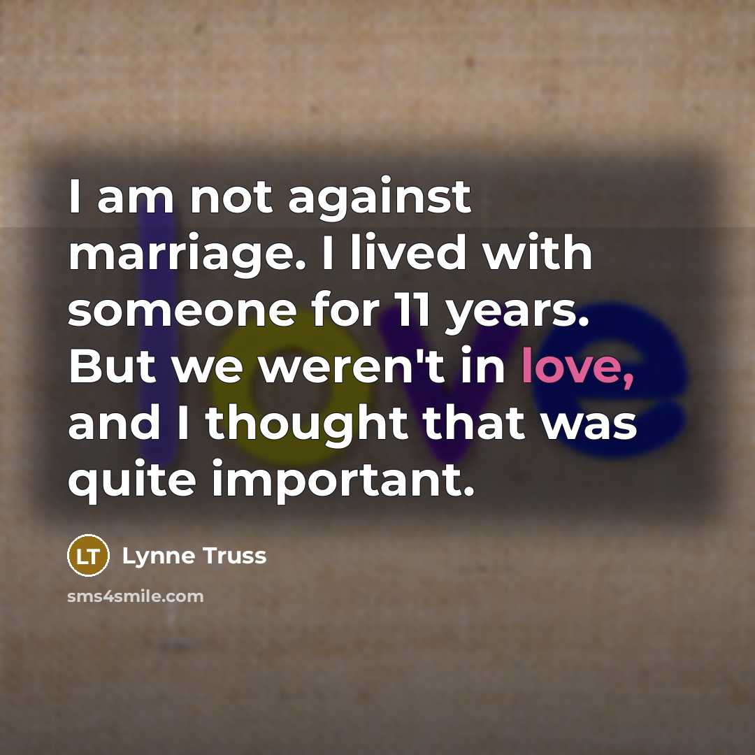 “I am not against marriage. I lived with someone for…” quote by Lynne Truss