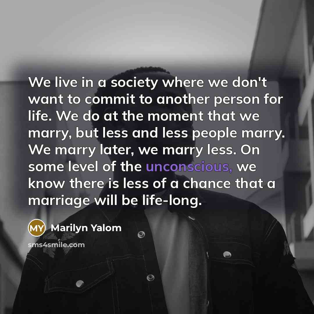 “We live in a society where we don't want to…” quote by Marilyn Yalom
