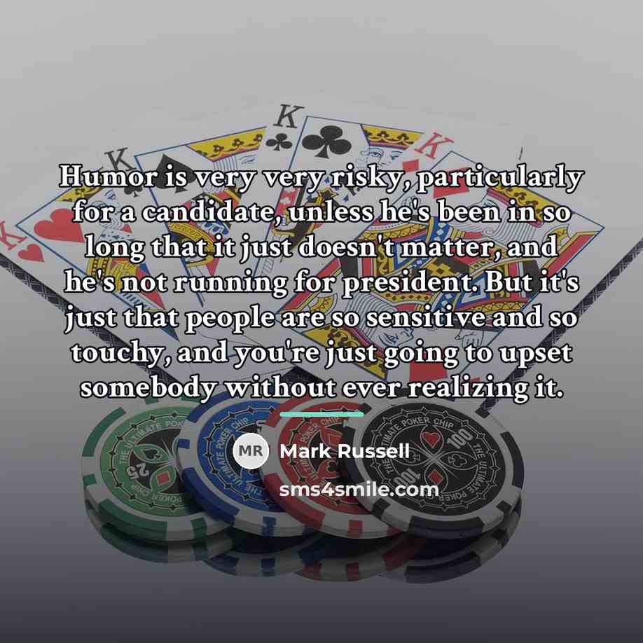 “Humor is very very risky, particularly for a candidate, unless…” quote by Mark Russell