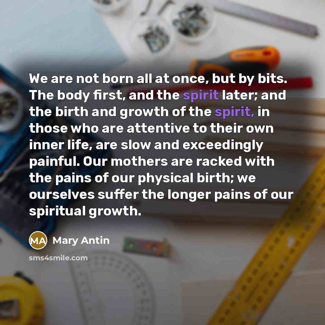 “We are not born all at once, but by bits.…” quote by Mary Antin
