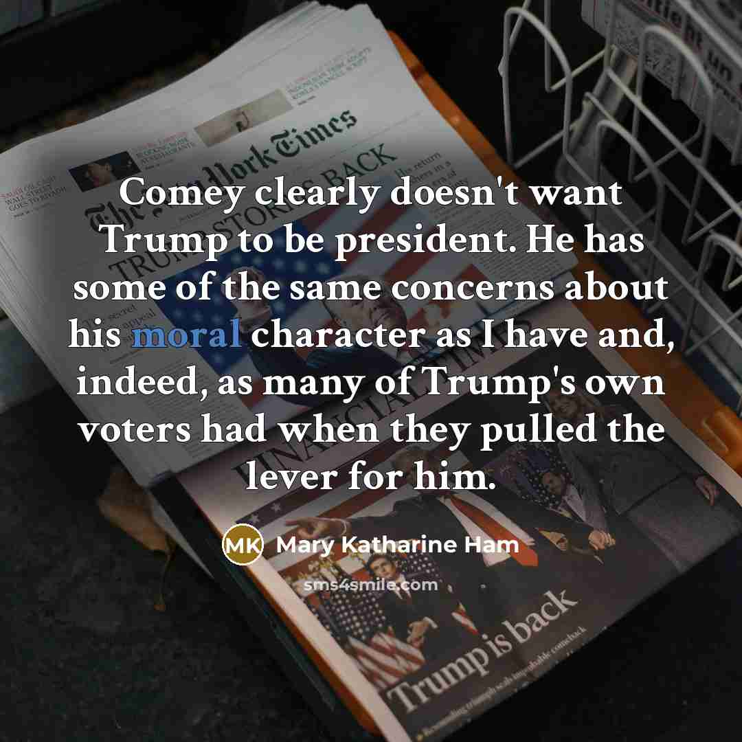 “Comey clearly doesn't want Trump to be president. He has…” quote by Mary Katharine Ham