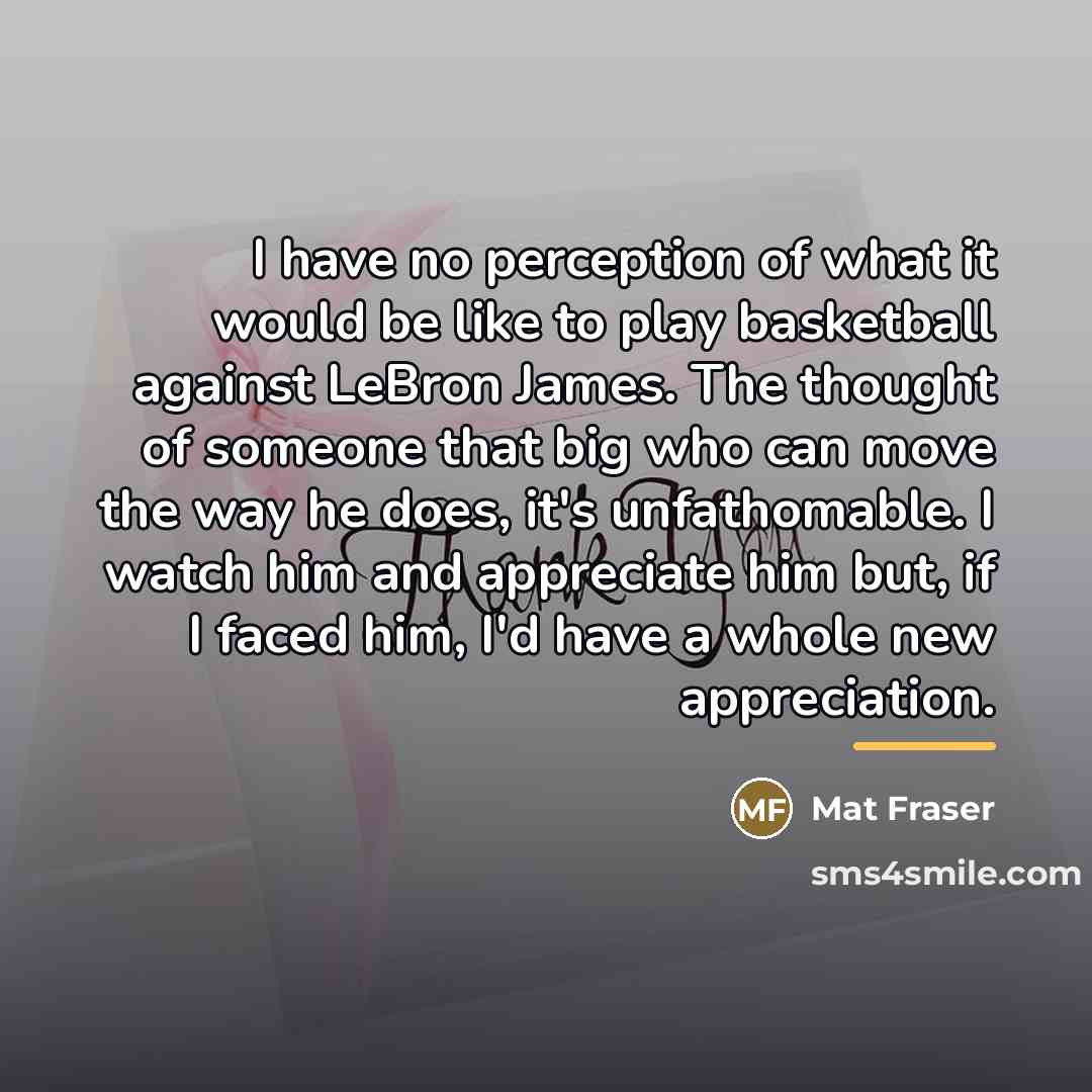 “I have no perception of what it would be like…” quote by Mat Fraser