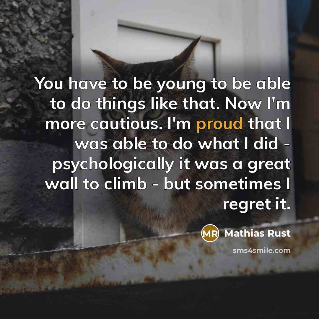 “You have to be young to be able to do…” quote by Mathias Rust