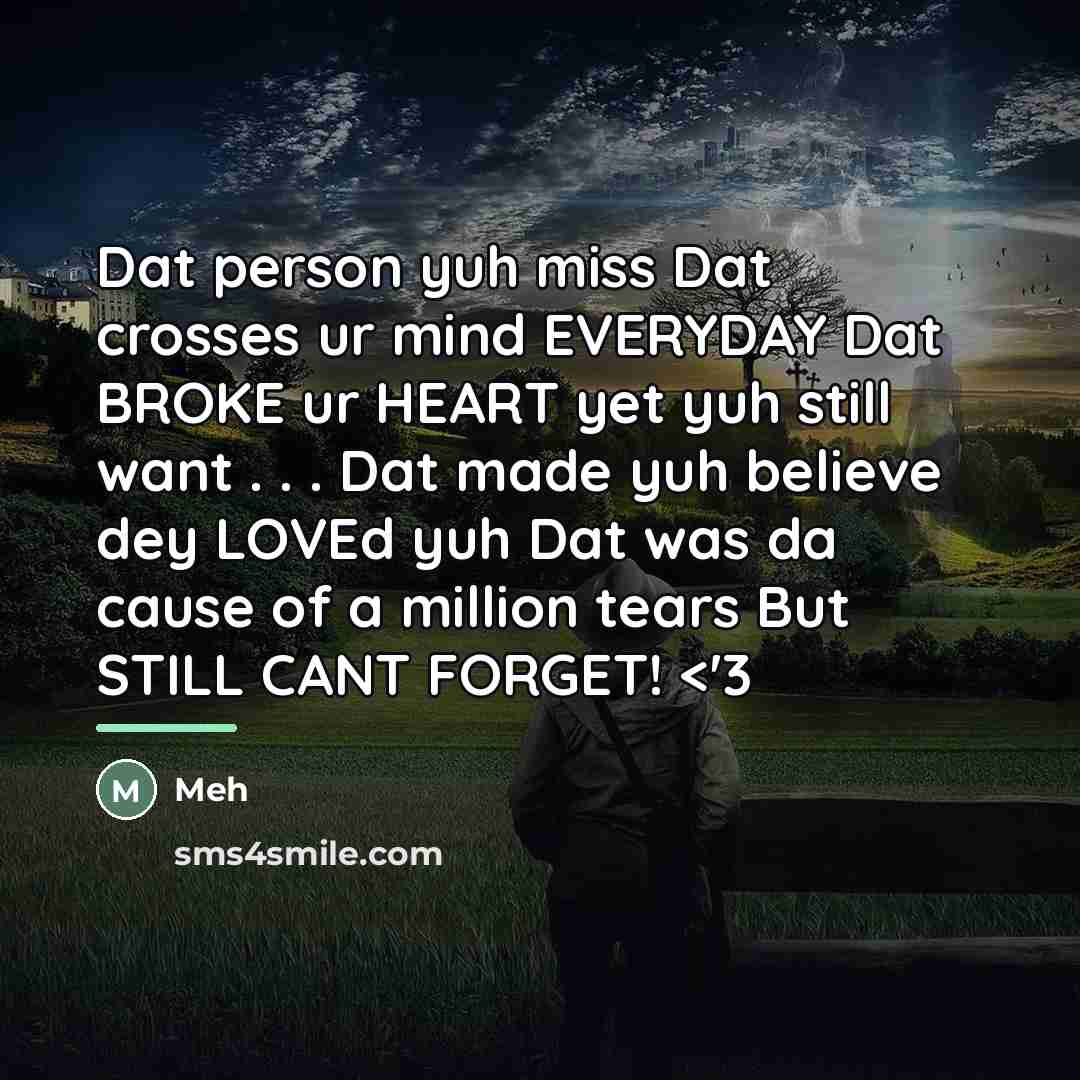 “Dat person yuh miss Dat crosses ur mind EVERYDAY Dat…” quote by Meh