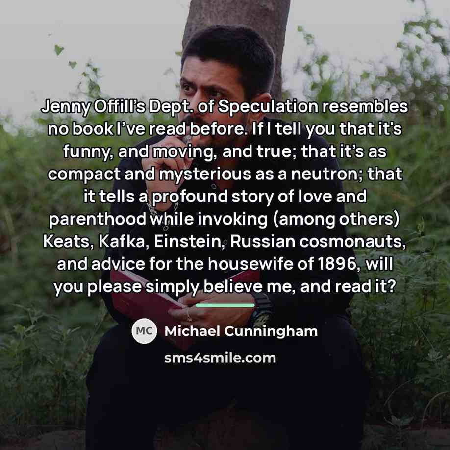 “Jenny Offill's Dept. of Speculation resembles no book I've read…” quote by Michael Cunningham