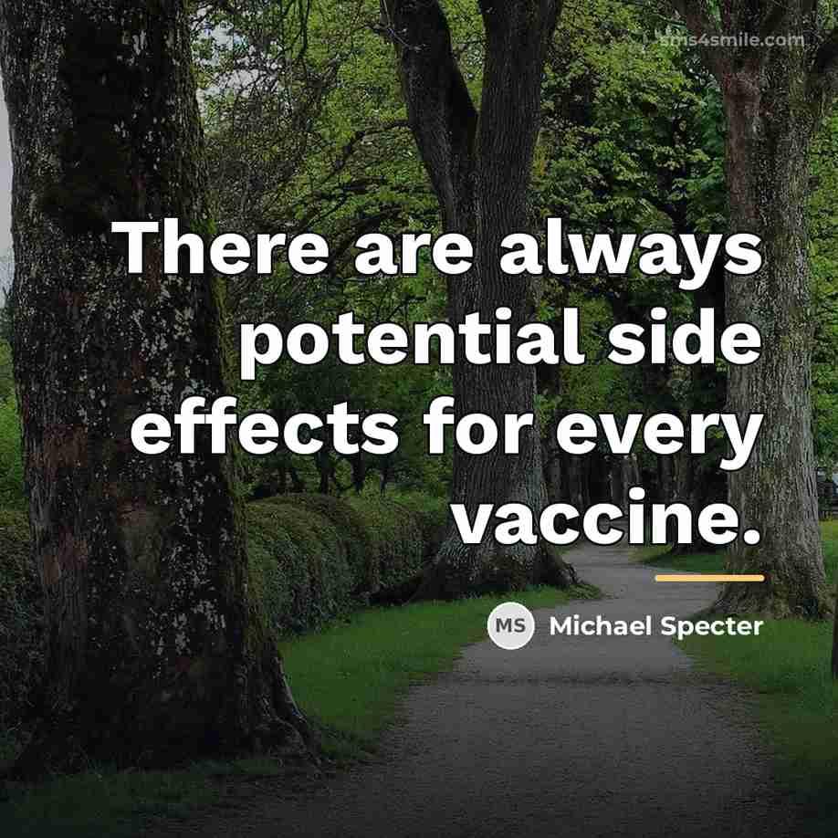 “There are always potential side effects for every vaccine.…” quote by Michael Specter