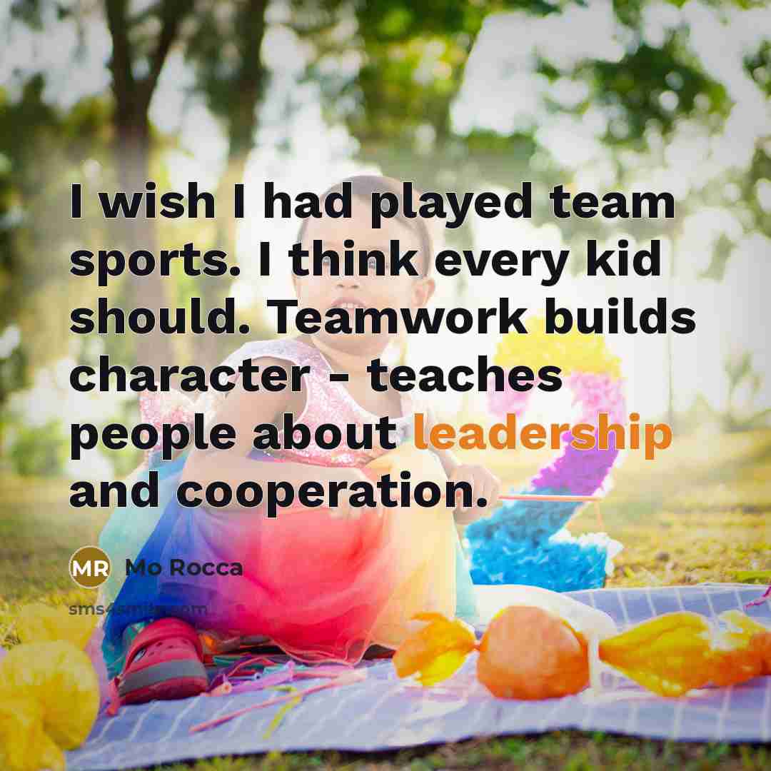 “I wish I had played team sports. I think every…” quote by Mo Rocca