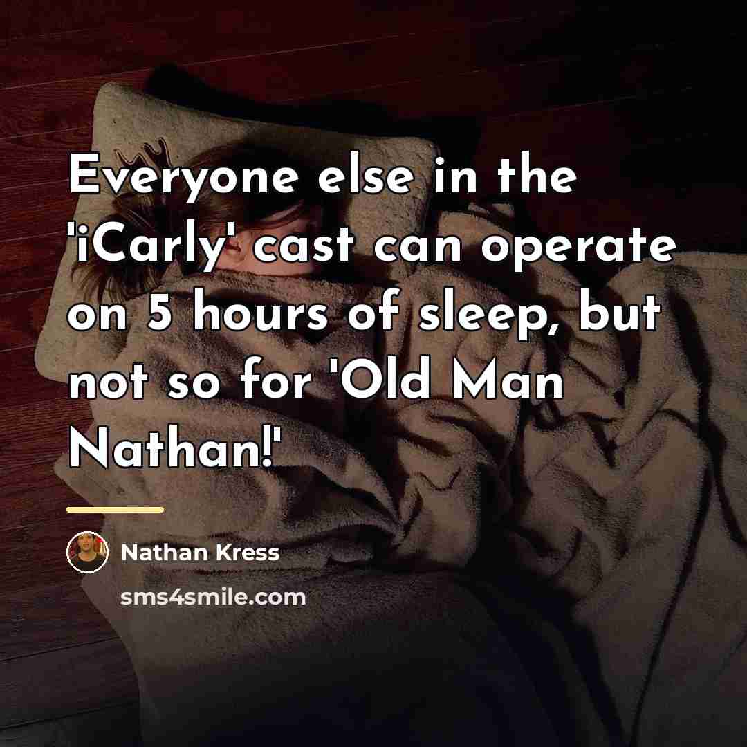 “Everyone else in the 'iCarly' cast can operate on 5…” quote by Nathan Kress