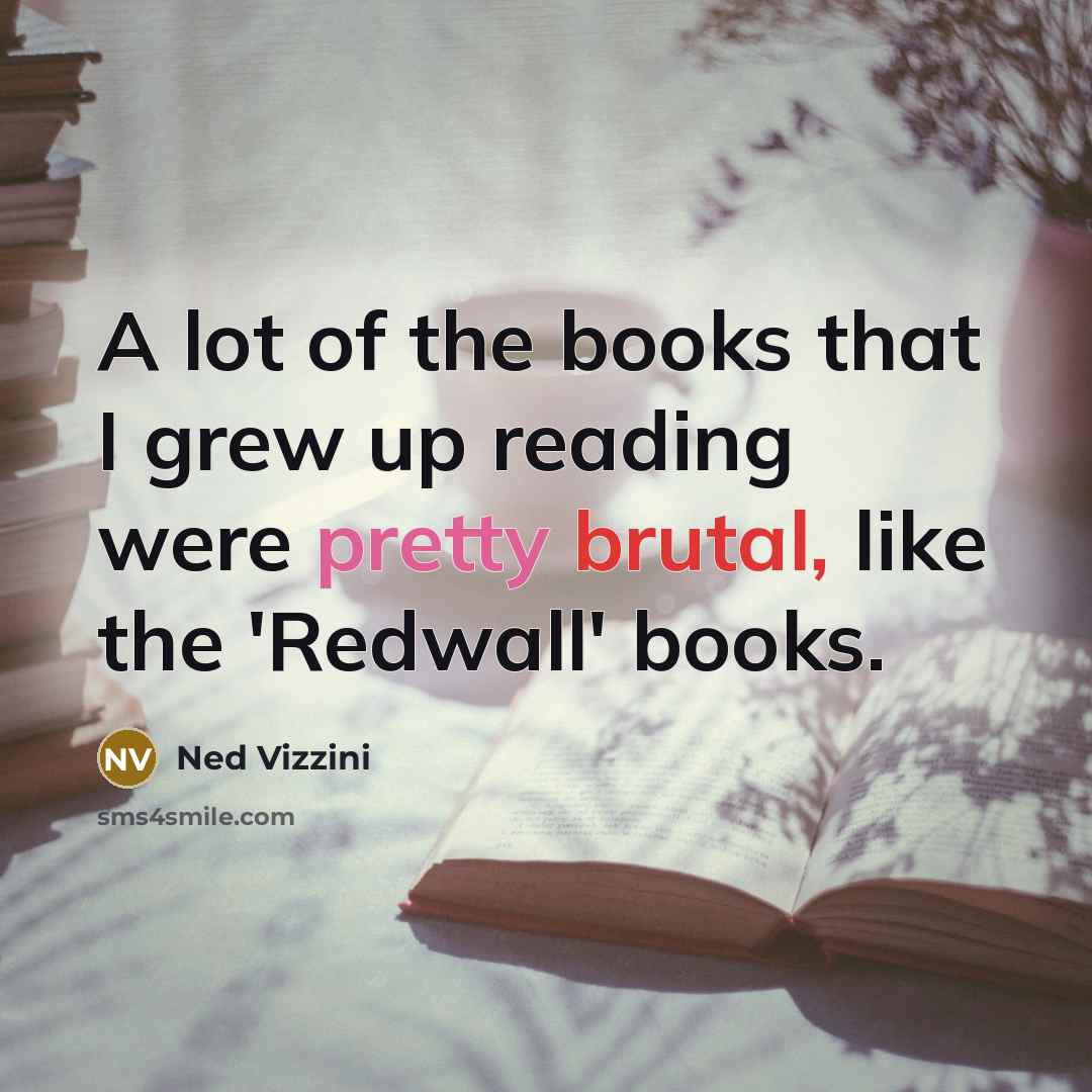 “A lot of the books that I grew up reading…” quote by Ned Vizzini
