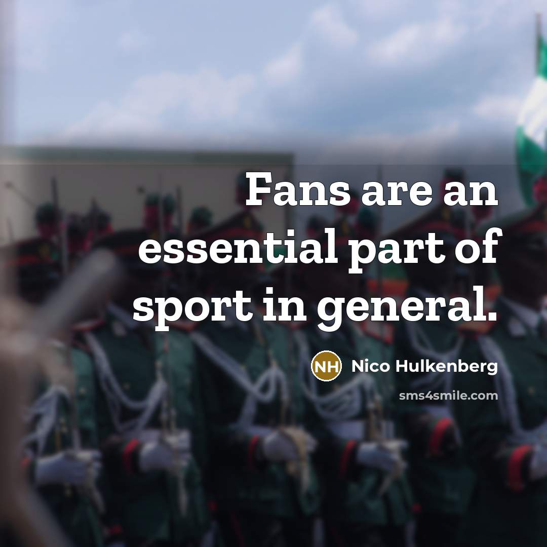 “Fans are an essential part of sport in general.…” quote by Nico Hulkenberg