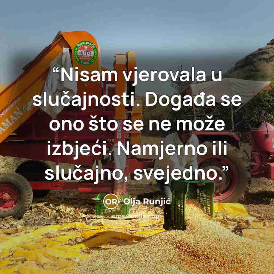 “Nisam vjerovala u slučajnosti. Događa se ono što se ne može izbjeći. Namjerno ili slučajno, svejedno.” quote by Olja Runjić