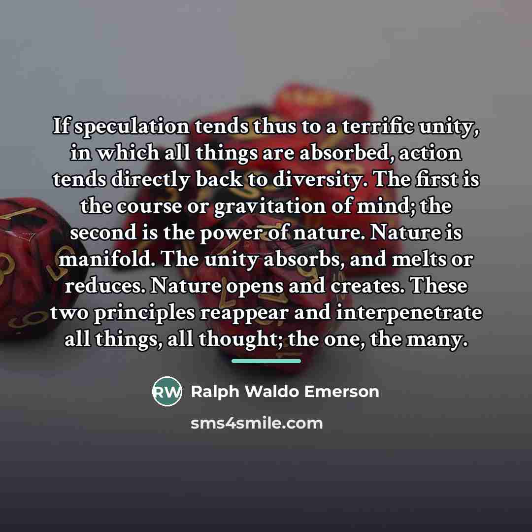 “If speculation tends thus to a terrific unity, in which…” quote by Ralph Waldo Emerson