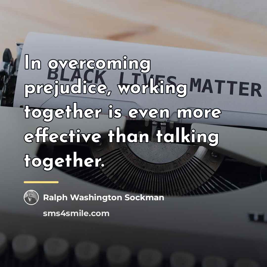 “In overcoming prejudice, working together is even more effective than…” quote by Ralph Washington Sockman