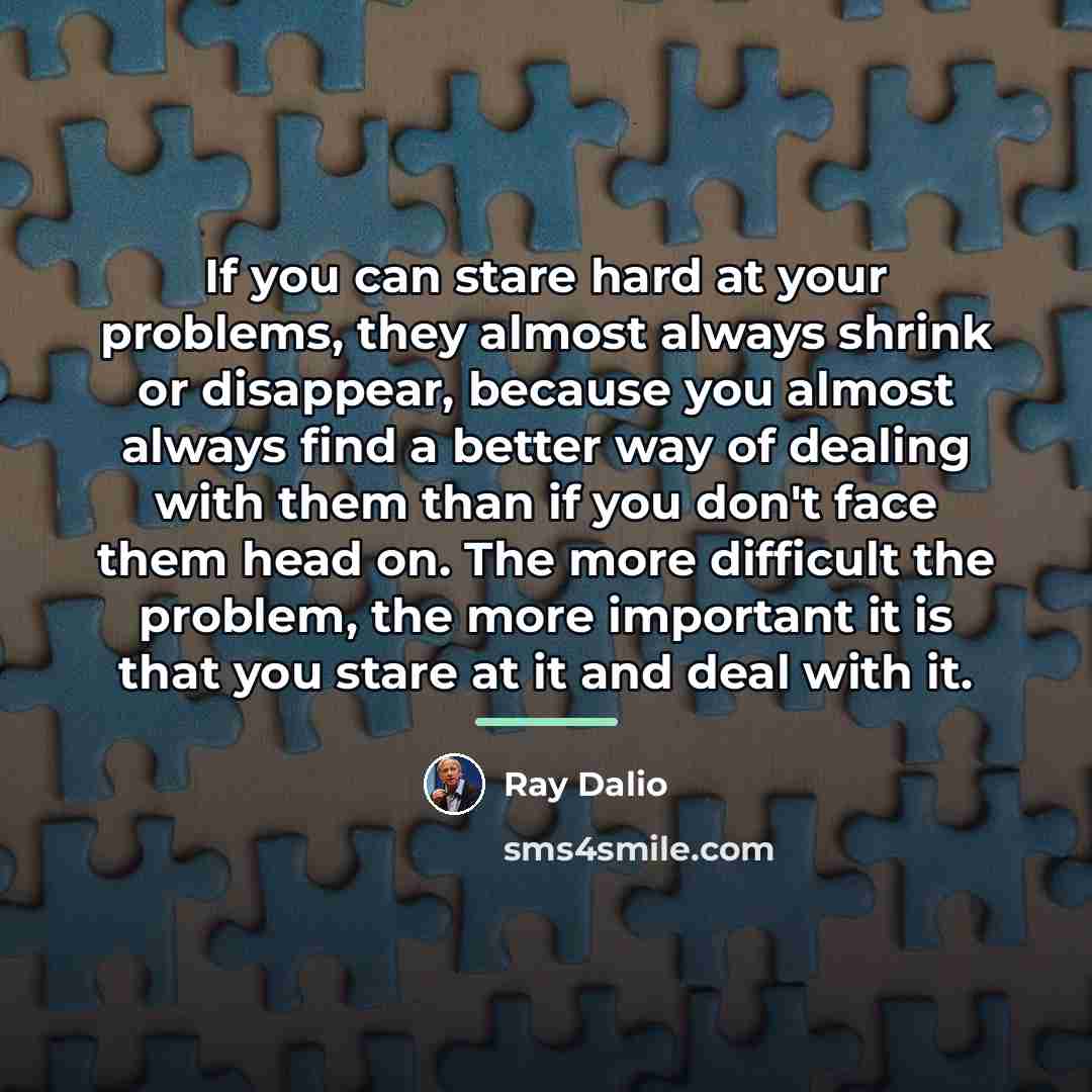 “If you can stare hard at your problems, they almost…” quote by Ray Dalio