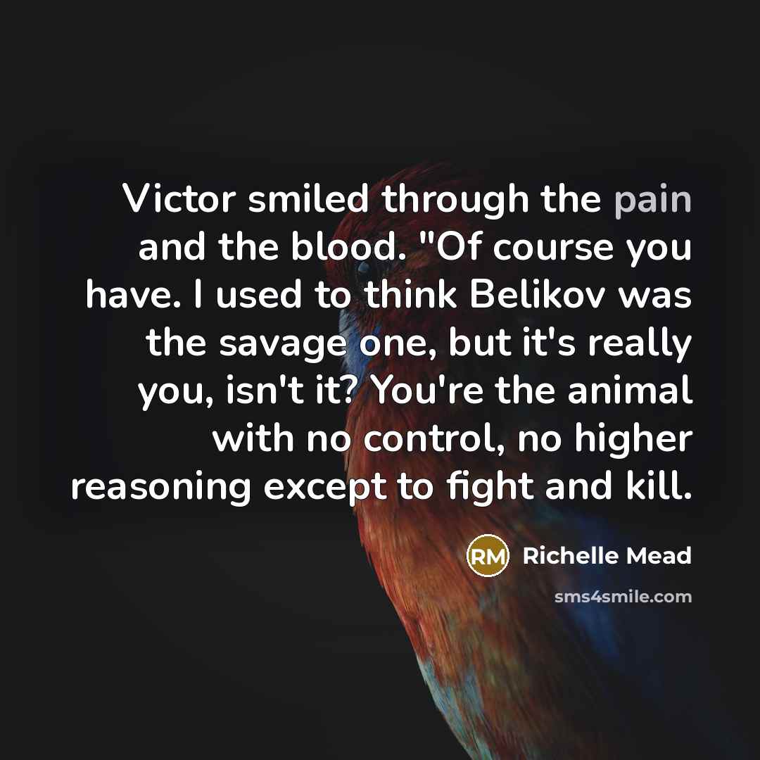 “Victor smiled through the pain and the blood. "Of course…” quote by Richelle Mead