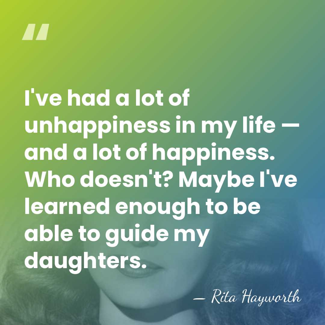 I've had a lot of unhappiness in my life — and a&hellip; - Rita Hayworth