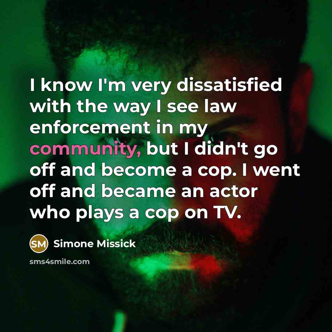 “I know I'm very dissatisfied with the way I see…” quote by Simone Missick