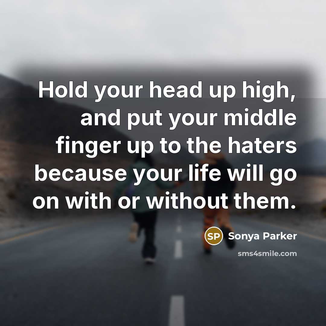 “Hold your head up high, and put your middle finger…” quote by SONYA PARKER