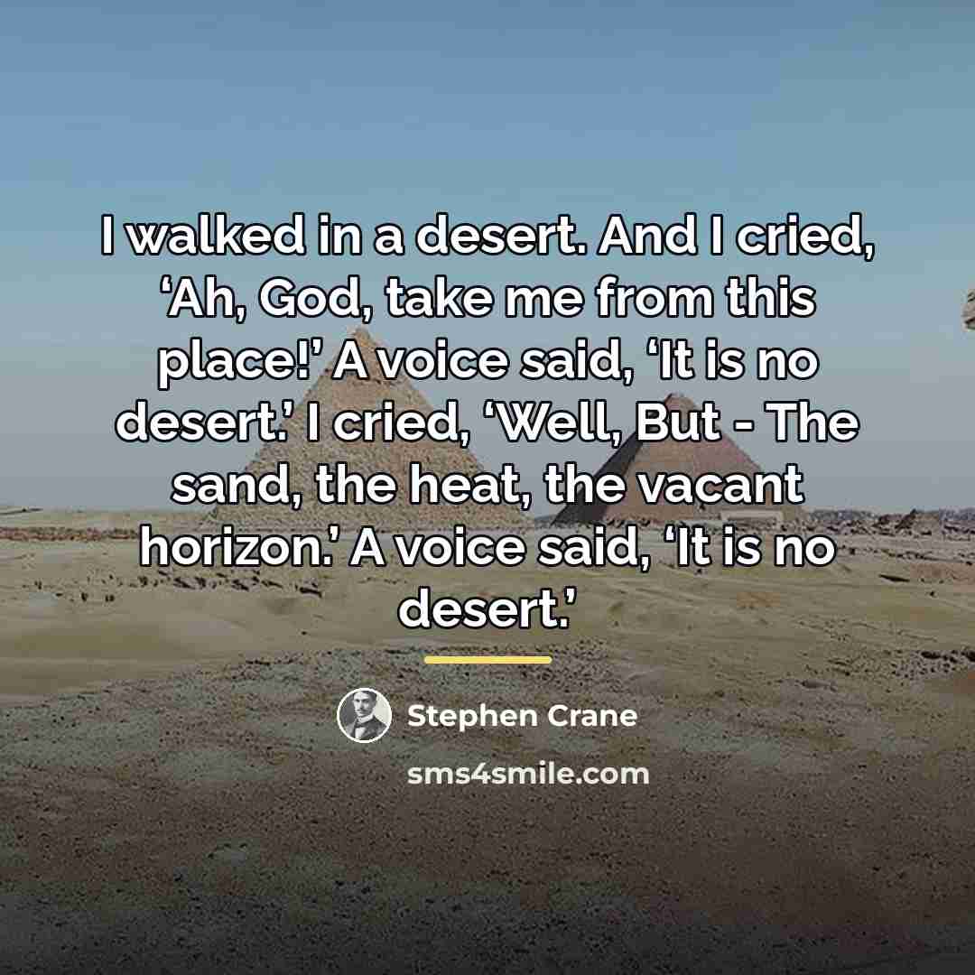 “I walked in a desert. And I cried, ‘Ah, God,…” quote by Stephen Crane