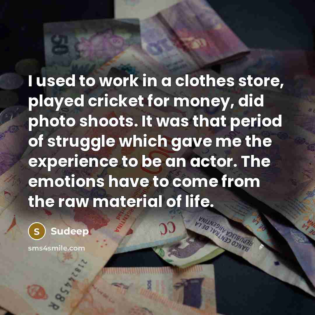 “I used to work in a clothes store, played cricket…” quote by Sudeep