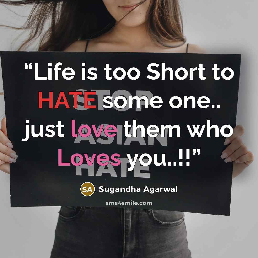 “Life is too Short to HATE some one.. just love them who Loves you..!!” quote by Sugandha Agarwal