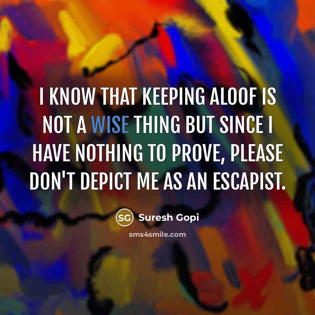 “I know that keeping aloof is not a wise thing…” quote by Suresh Gopi