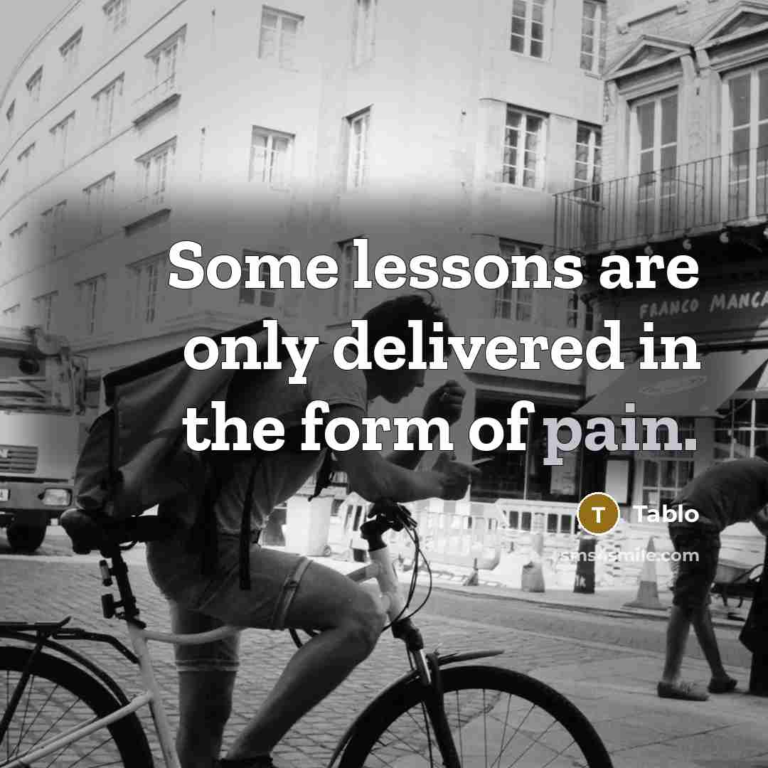 “Some lessons are only delivered in the form of pain.…” quote by Tablo