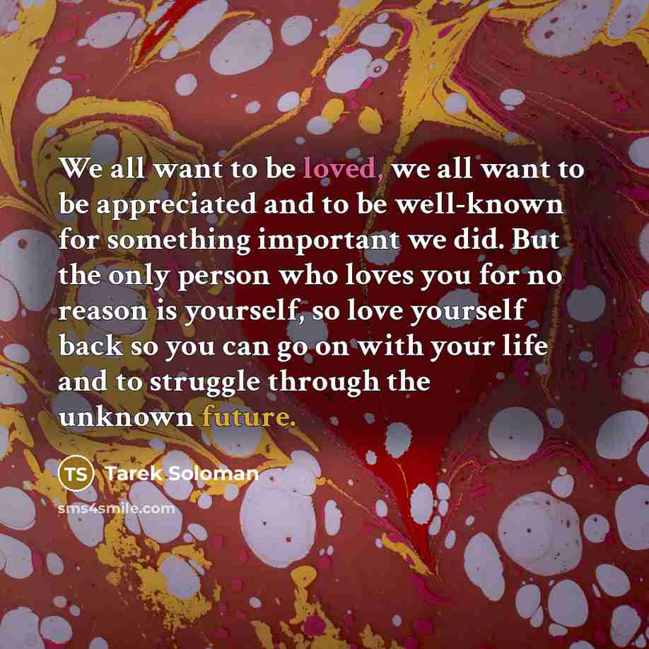 “We all want to be loved, we all want to…” quote by Tarek Soloman