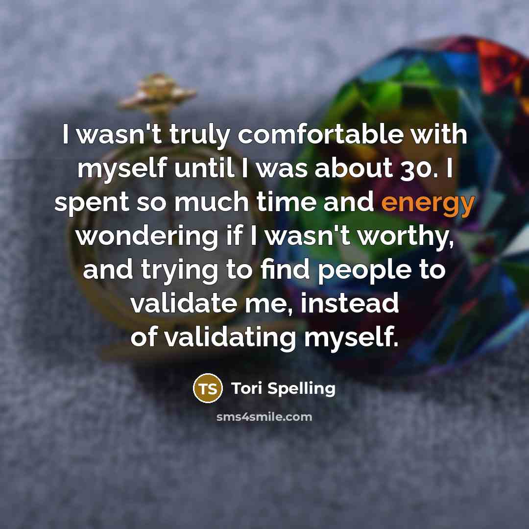 “I wasn't truly comfortable with myself until I was about…” quote by Tori Spelling