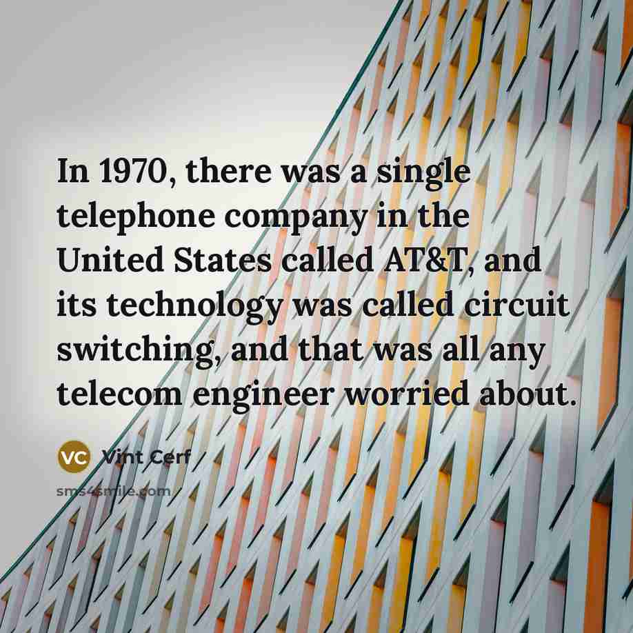 “In 1970, there was a single telephone company in the…” quote by Vint Cerf