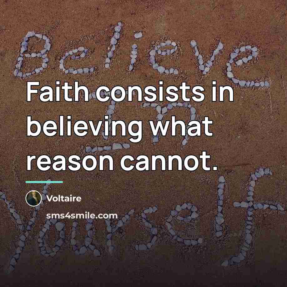 “Faith consists in believing what reason cannot.…” quote by Voltaire