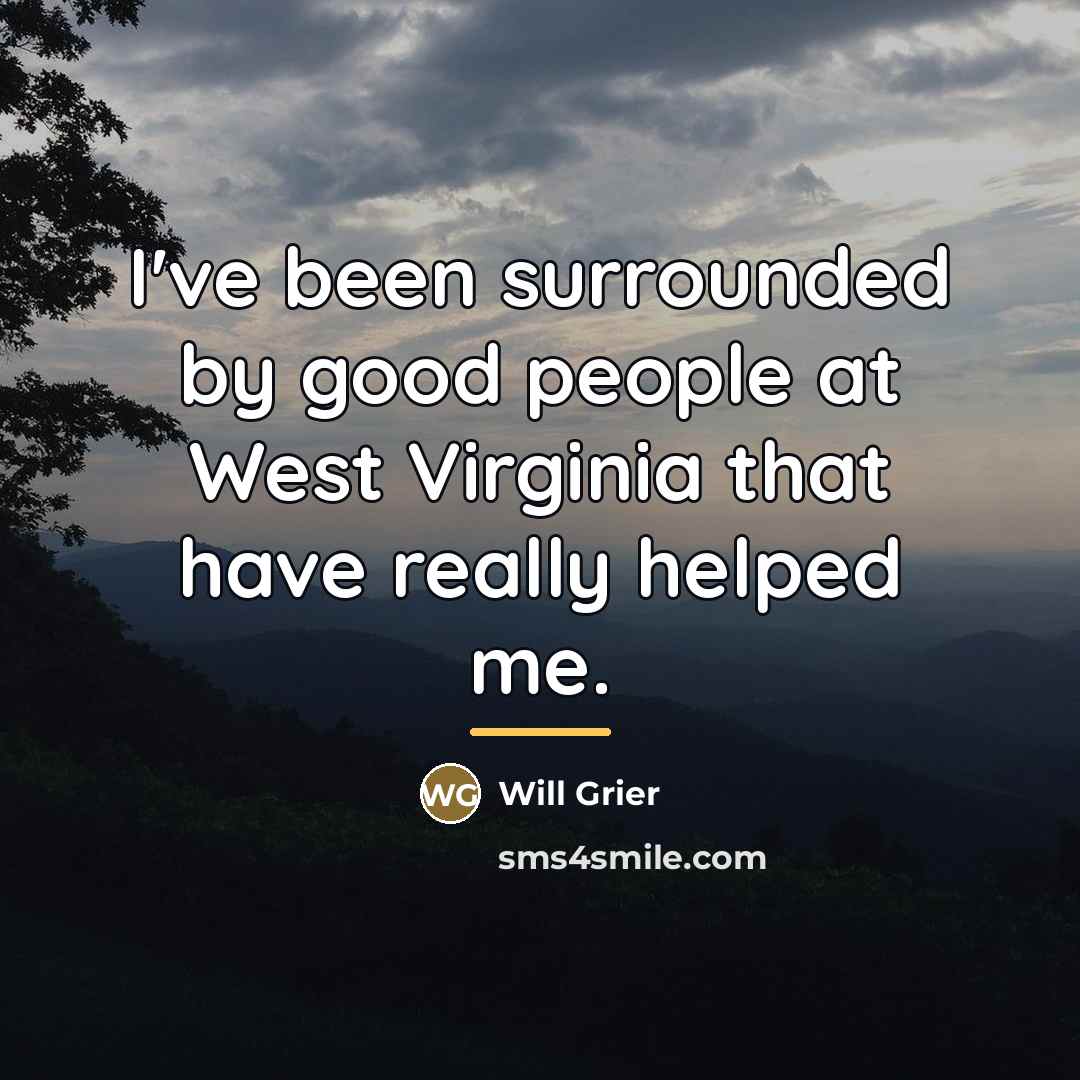 “I've been surrounded by good people at West Virginia that…” quote by Will Grier