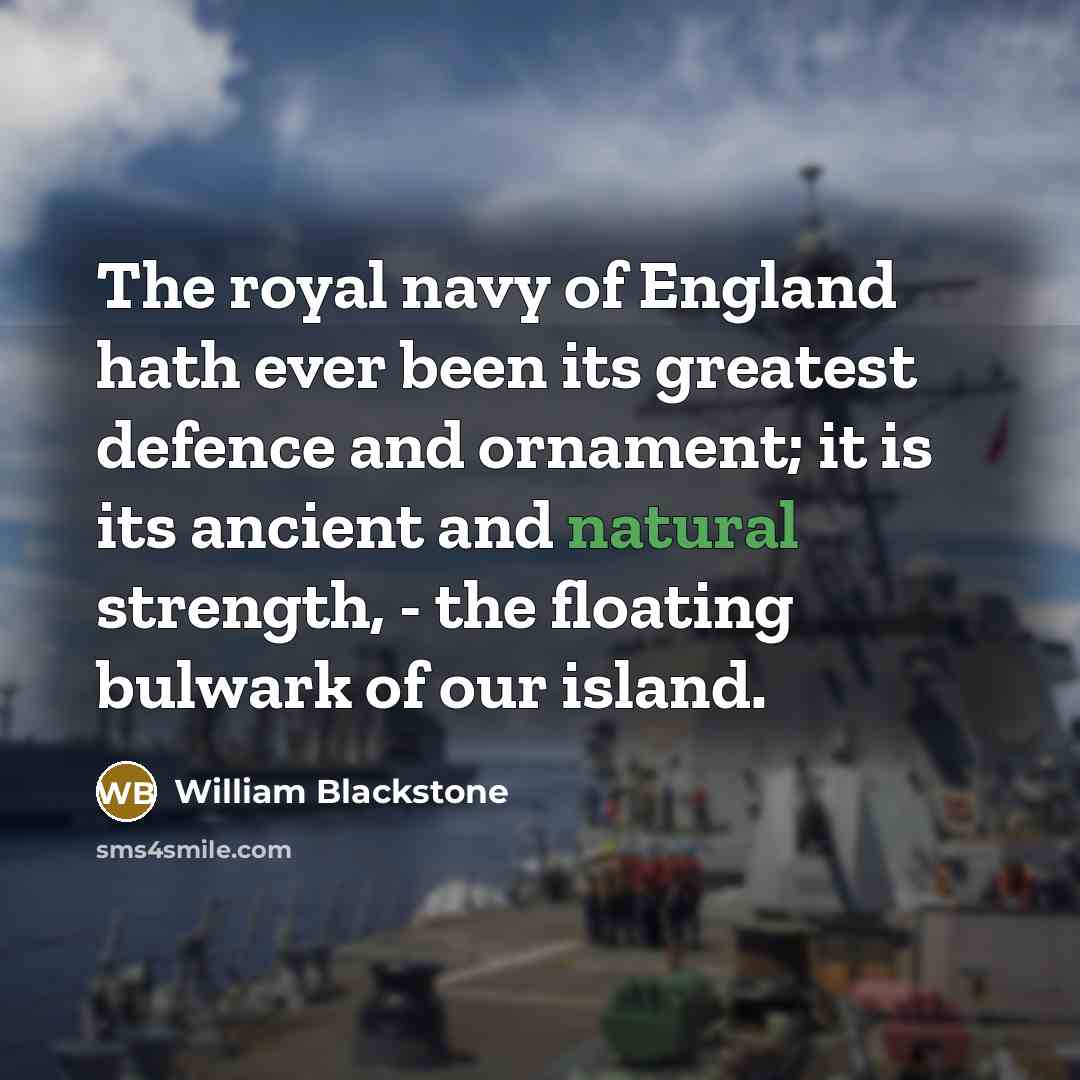 “The royal navy of England hath ever been its greatest…” quote by William Blackstone