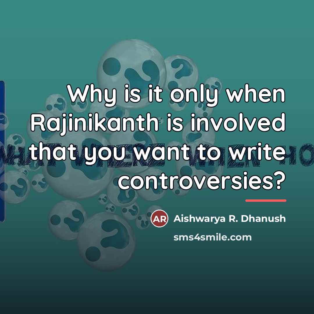 “Why is it only when Rajinikanth is involved that you…” quote by Aishwarya R. Dhanush