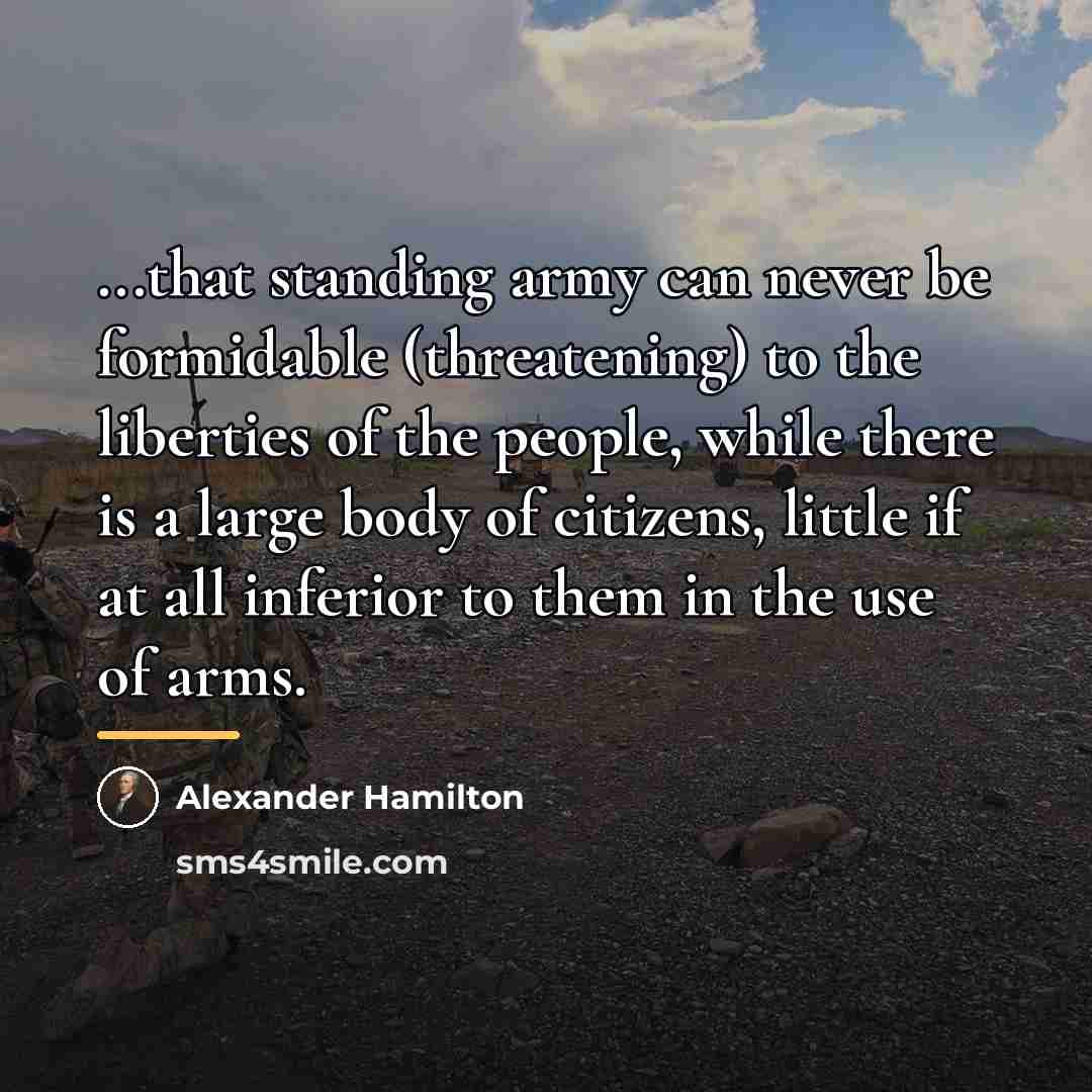 “...that standing army can never be formidable (threatening) to the…” quote by Alexander Hamilton