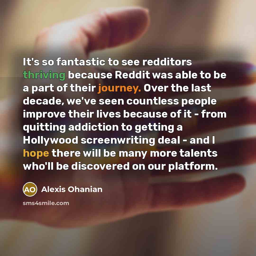 “It's so fantastic to see redditors thriving because Reddit was…” quote by Alexis Ohanian
