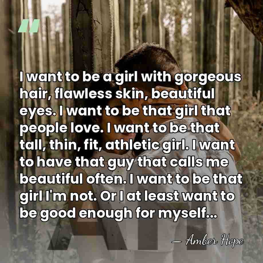 I want to be a girl with gorgeous hair, flawless skin, beautiful&hellip; - Amber Hope