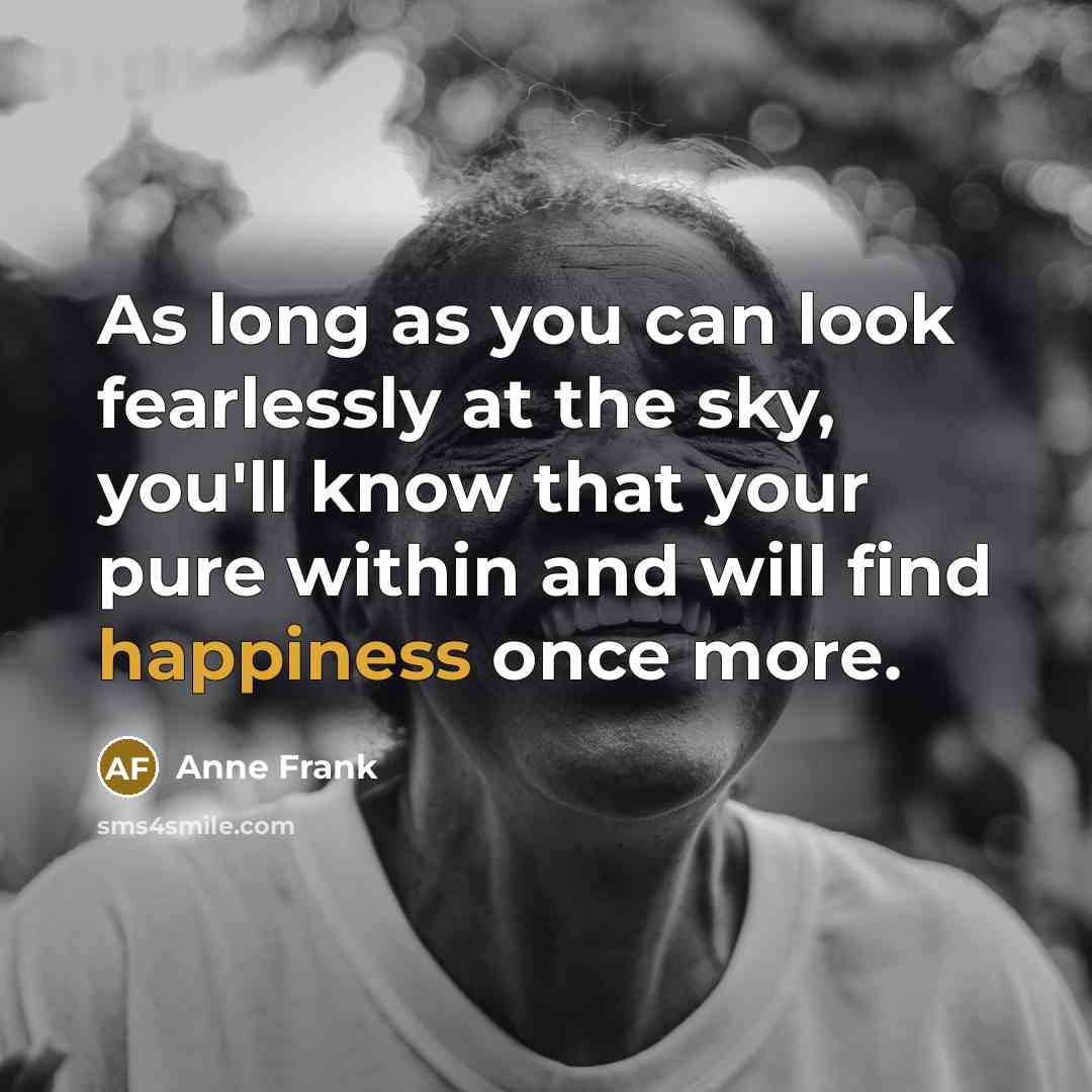 “As long as you can look fearlessly at the sky,…” quote by Anne Frank