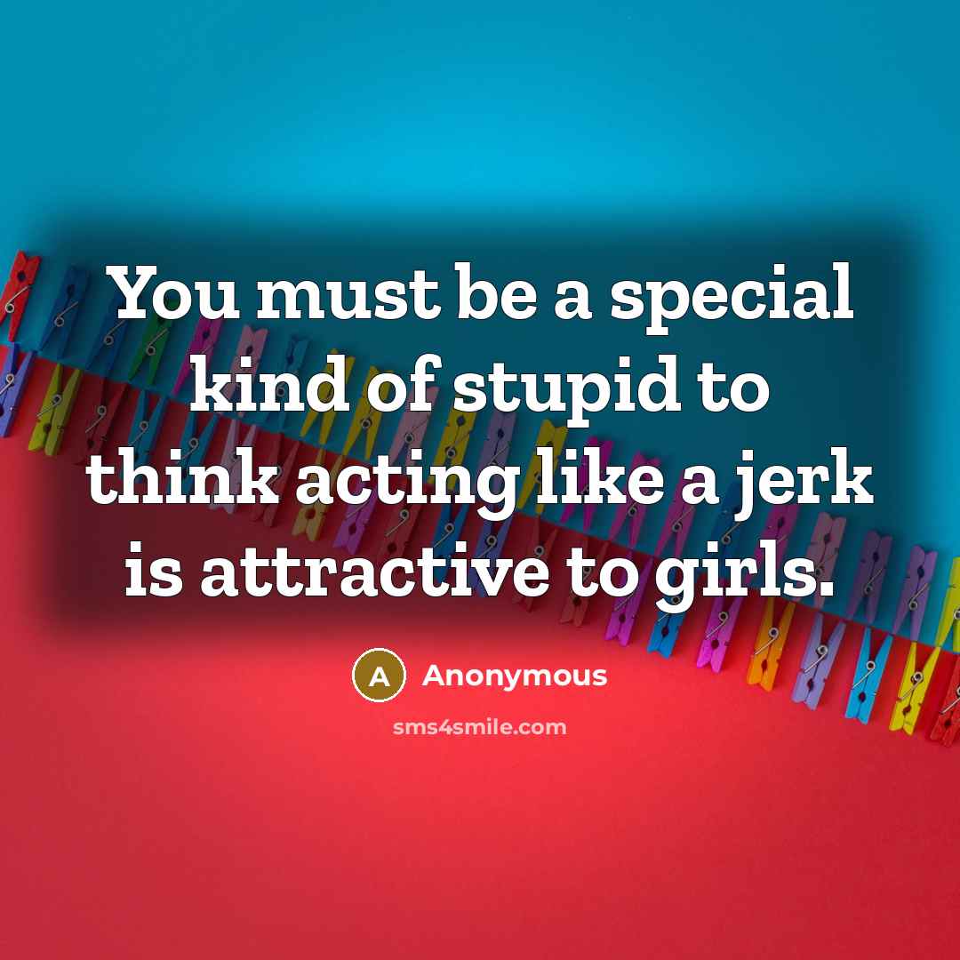 “You must be a special kind of stupid to think…” quote by Anonymous