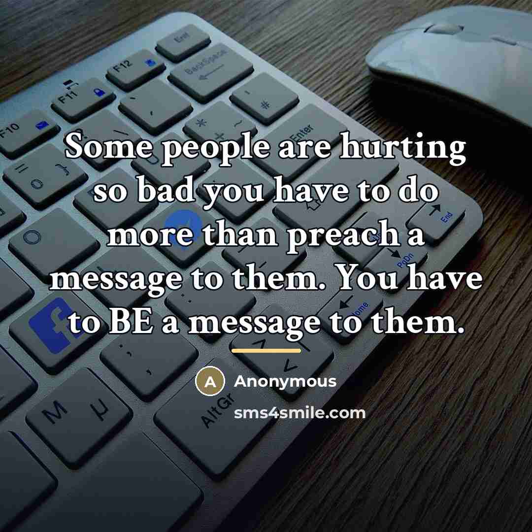 “Some people are hurting so bad you have to do…” quote by Anonymous