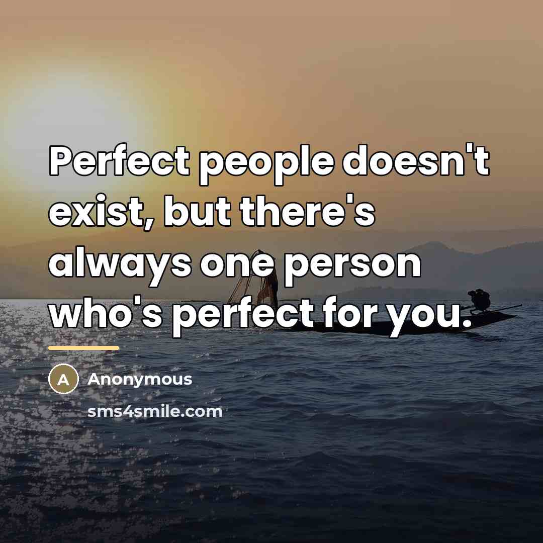 “Perfect people doesn't exist, but there's always one person who's…” quote by Anonymous