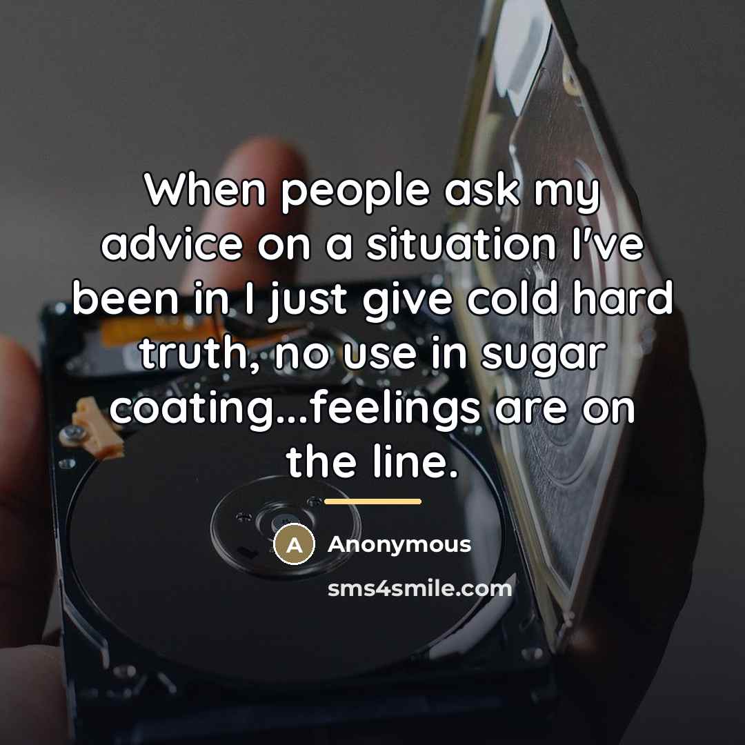 “When people ask my advice on a situation I've been…” quote by Anonymous