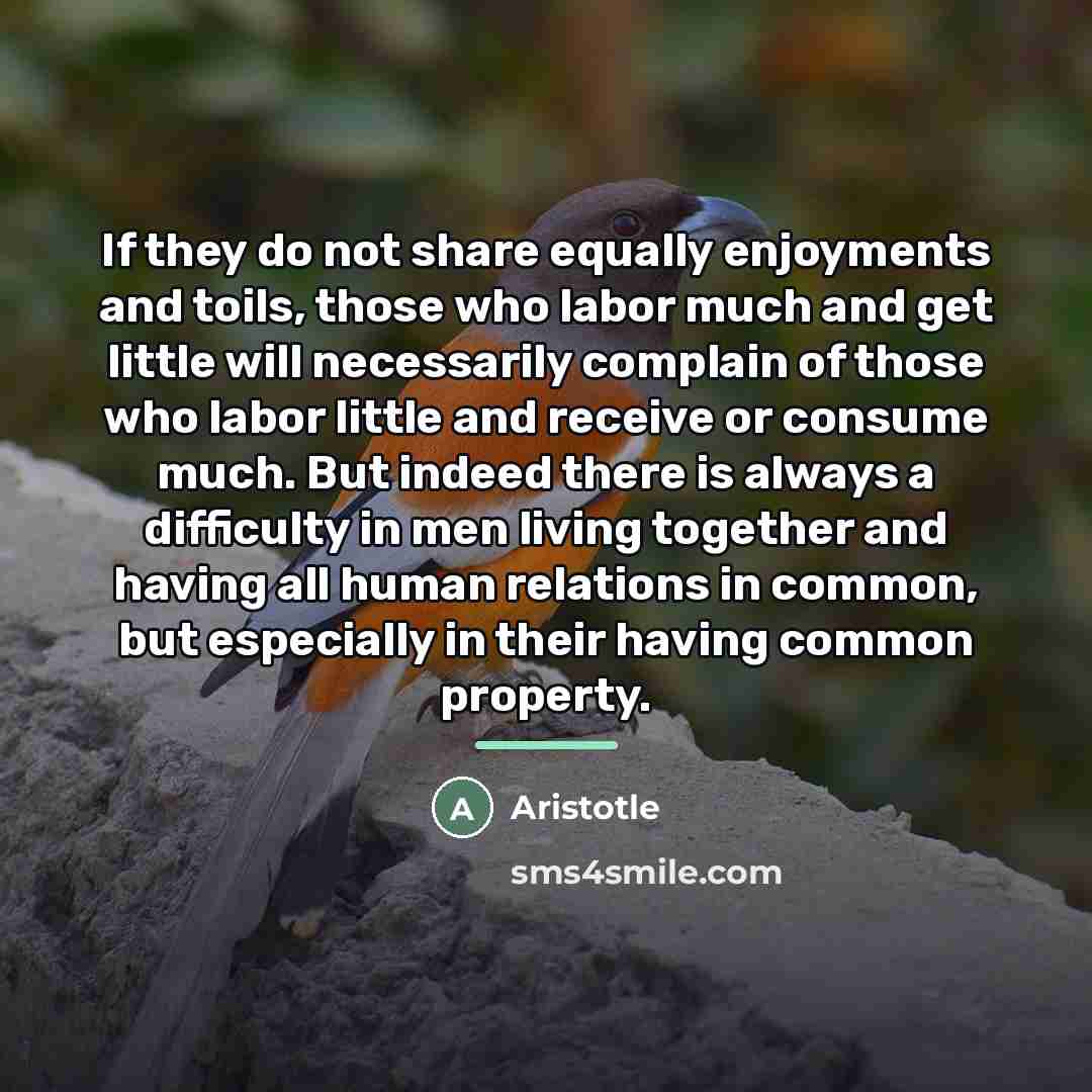 “If they do not share equally enjoyments and toils, those…” quote by Aristotle