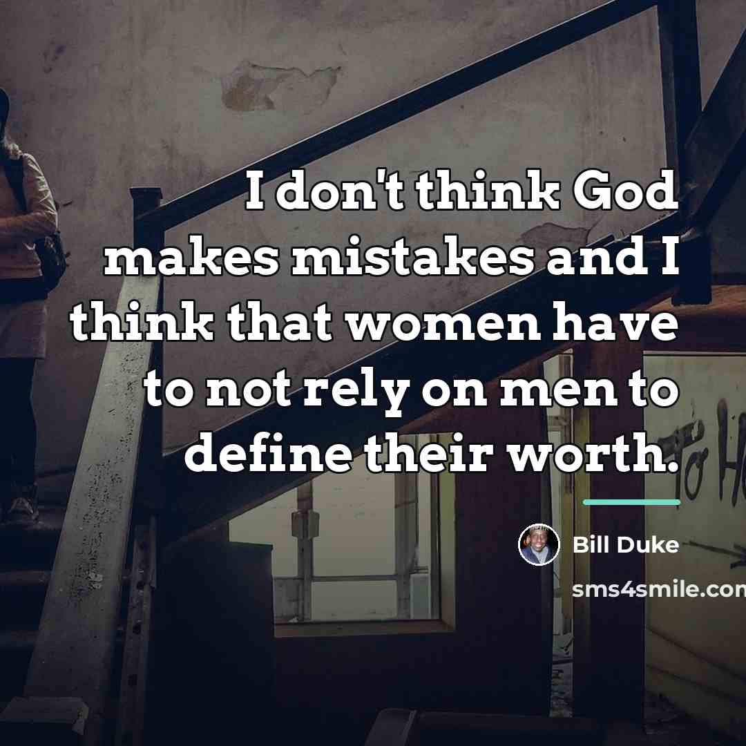 “I don't think God makes mistakes and I think that…” quote by Bill Duke